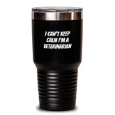 Funny Veterinarian Tumbler, I Can't Keep Calm I'm A Veterinarian Gifts, 20oz or 30oz Stainless Steel Vacuum Insulated Tumbler for Graduation from Friends, Coworkers, or Family - Main